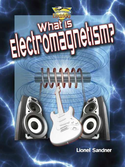 Title details for What is Electromagnetism? by Lionel Sandner - Available